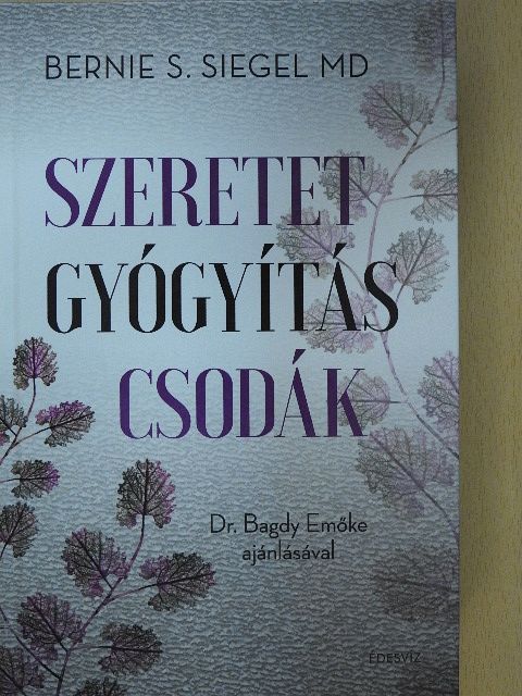 Bernie S. Siegel - Szeretet, gyógyítás, csodák [antikvár]
