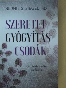 Bernie S. Siegel - Szeretet, gyógyítás, csodák [antikvár]