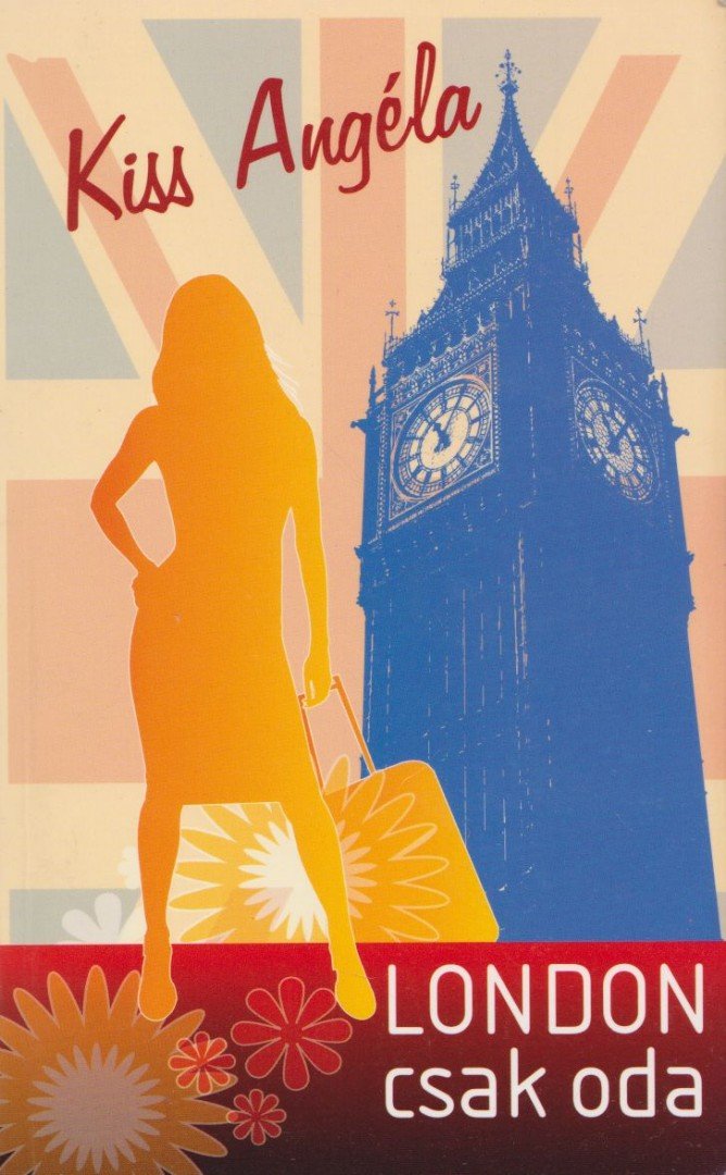 Kiss Angéla - London csak oda [antikvár]