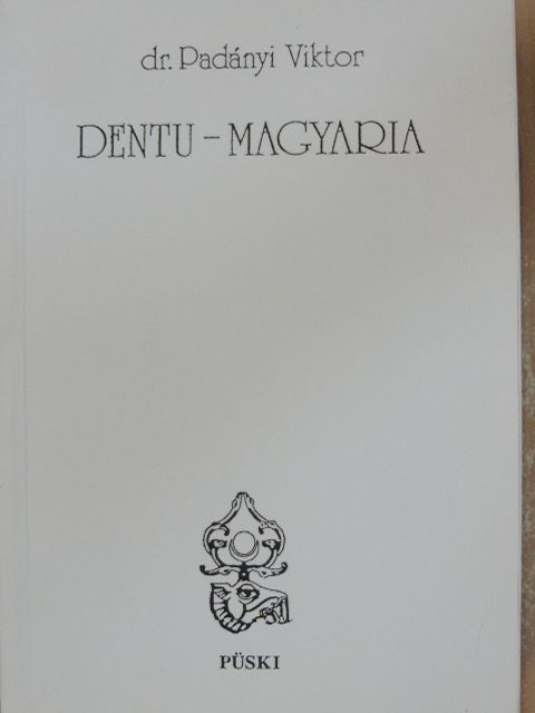 Dr. Padányi Viktor - Dentu-Magyaria [antikvár]