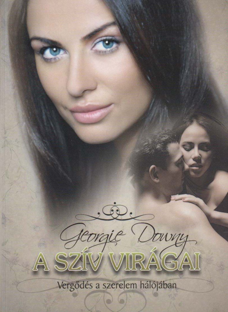 GEORGIE DOWNY - A szív virágai [antikvár]