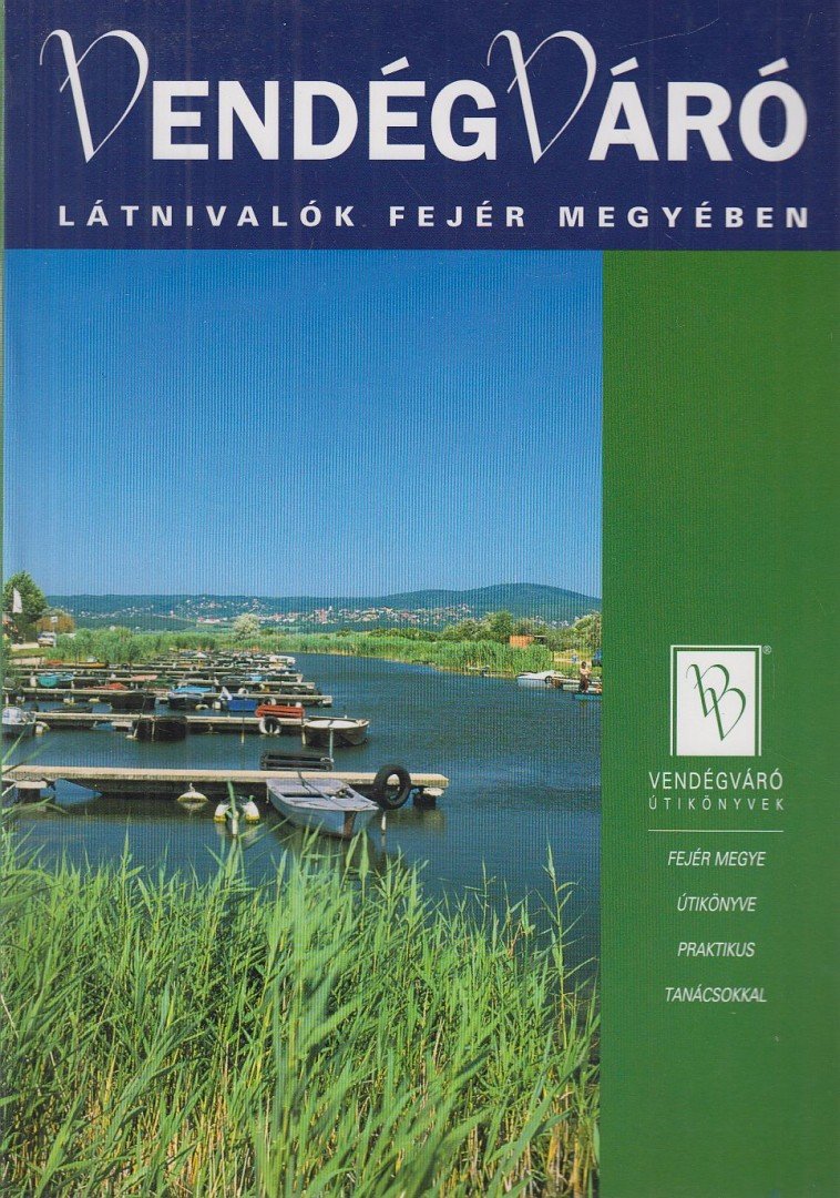 Kiss Erika - Látnivalók Fejér megyében [antikvár]