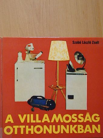 Szabó László Zsolt - A villamosság otthonunkban [antikvár]