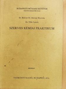 Dr. Bekéné Dr. Bárczai Marietta - Szerves kémiai praktikum [antikvár]