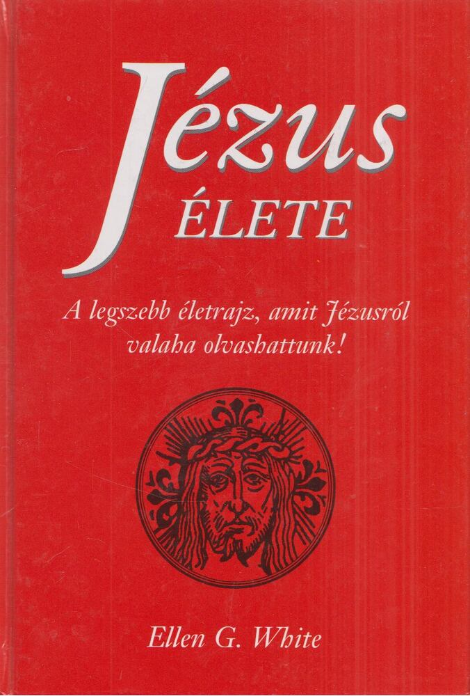 WHITE, ELLEN G. - Jézus élete [antikvár]