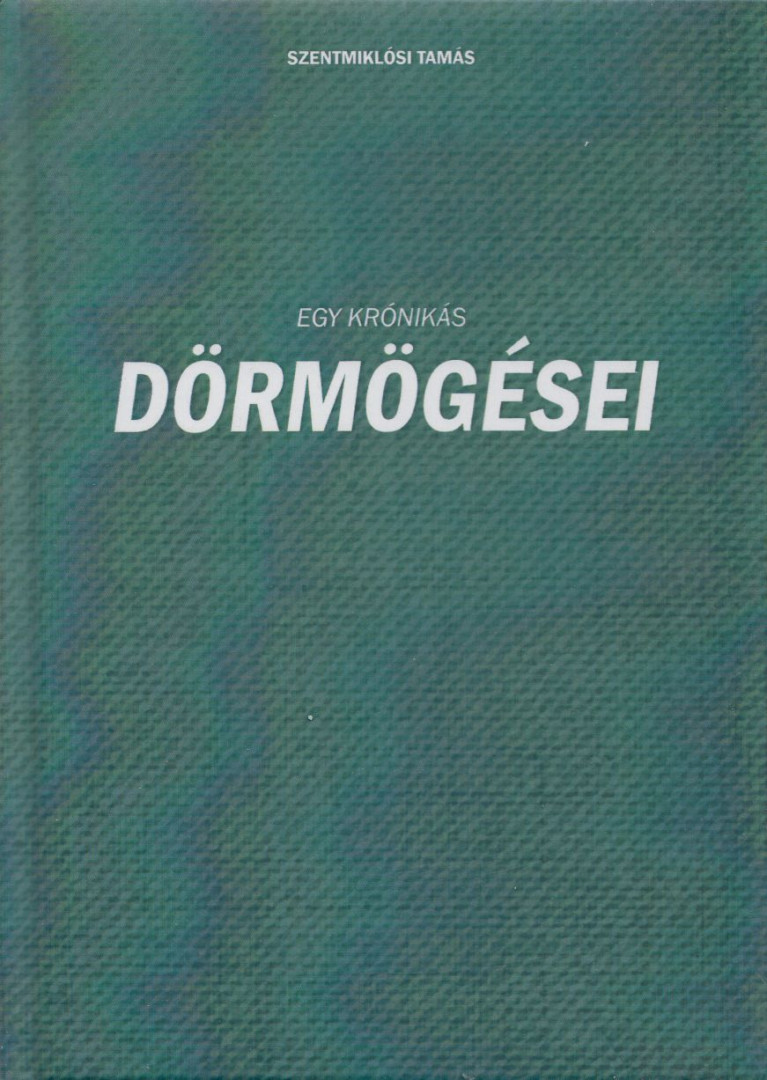 Szentmiklósi Tamás - Egy krónikás dörmögései (dedikált) [antikvár]