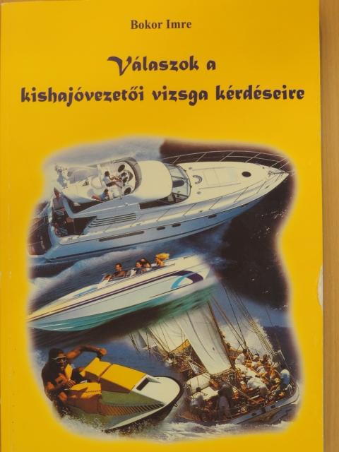 Bokor Imre - Válaszok a kishajóvezetői vizsga kérdéseire [antikvár]