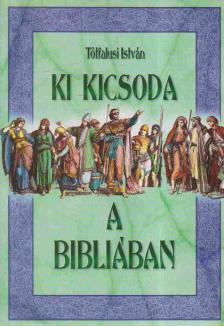 Tótfalusi István - Ki kicsoda a Bibliában [antikvár]