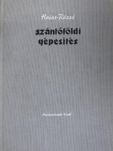 Dr. Hajas József - Szántóföldi gépesítés [antikvár]