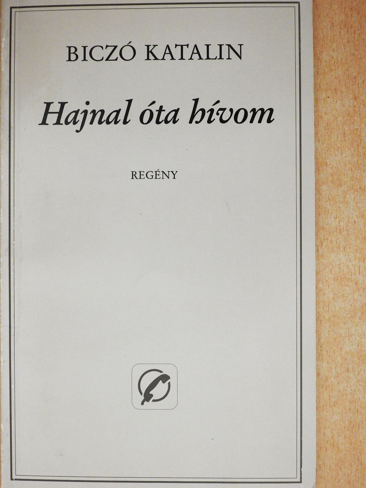 Biczó Katalin - Hajnal óta hívom (dedikált példány) [antikvár]