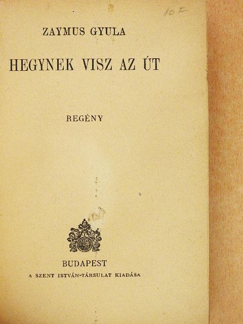 Zaymus Gyula - Hegynek visz az út [antikvár]