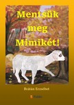 BRÁTÁN ERZSÉBET - Mentsük meg Miimikét! [eKönyv: epub, mobi]