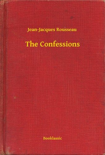 Jean-Jacques Rousseau - The Confessions [eKönyv: epub, mobi]