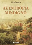 Beatrix Tóth - Az entrópia mindig Nő [eKönyv: epub, mobi]