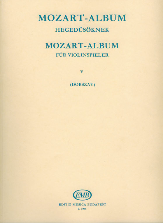 MOZART,W.A - MOZART ALBUM HEGEDŰSÖKNEK V.SZONÁTATÉTELEK HEGEDŰRE ÉS ZONGORÁRA (DOBSZAY)