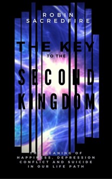 Sacredfire Robin - The Key to the Second Kingdom [eKönyv: epub, mobi]