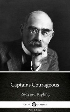 Delphi Classics Rudyard Kipling, - Captains Courageous by Rudyard Kipling - Delphi Classics (Illustrated) [eKönyv: epub, mobi]