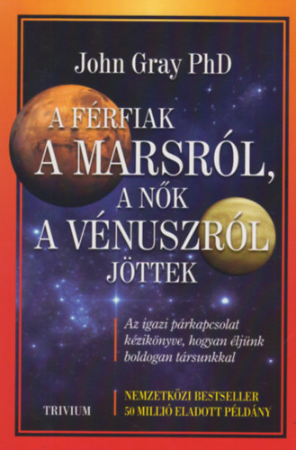 John Gray - A férfiak a Marsról a nők a Vénuszról jöttek