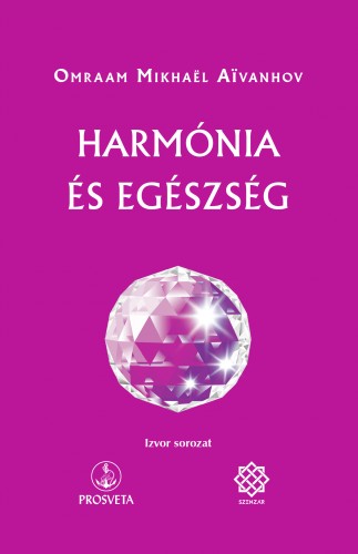 Omraam Mikhael Aivanhov - Harmónia és egészség [eKönyv: epub, mobi]