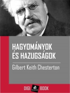 Gilbert Keith Chesterton - Hagyományok és hazugságok [eKönyv: epub, mobi]