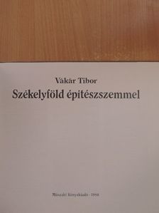 Vákár Tibor - Székelyföld építészszemmel [antikvár]