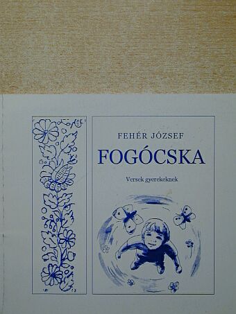 Fehér József - Fogócska [antikvár]