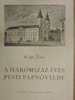 Kopp Jenő - A háromszáz éves pesti papnövelde [antikvár]
