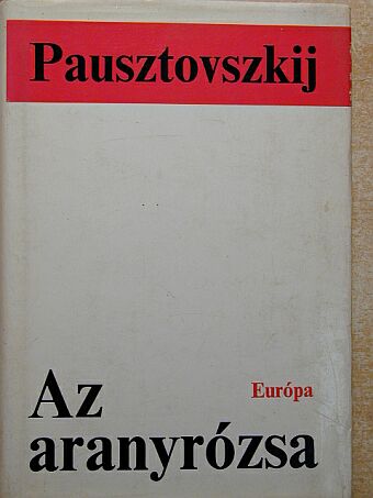 Konsztantyin Pausztovszkij - Az aranyrózsa [antikvár]