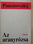 Konsztantyin Pausztovszkij - Az aranyrózsa [antikvár]