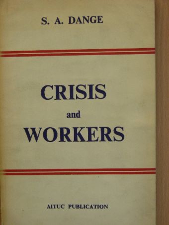 S. A. Dange - Crisis and Workers [antikvár]