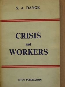 S. A. Dange - Crisis and Workers [antikvár]