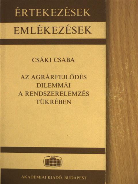 Csáki Csaba - Az agrárfejlődés dilemmái a rendszerelemzés tükrében [antikvár]