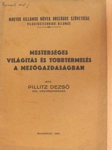 Pillitz Dezső - Mesterséges világitás és többtermelés a mezőgazdaságban [antikvár]