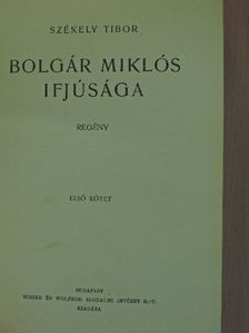 Székely Tibor - Bolgár Miklós ifjúsága I-II. [antikvár]