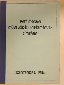 Pest Megyei Művelődési Intézmények címtára [antikvár]