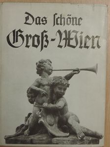 Das schöne Groß-Wien (gótbetűs) [antikvár]