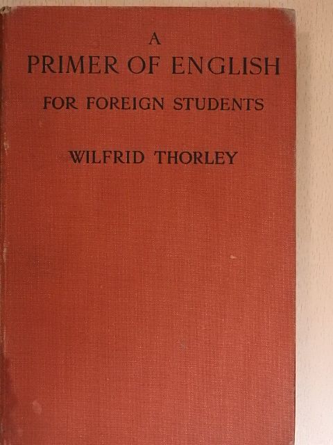 Wilfrid Thorley - A primer of english [antikvár]