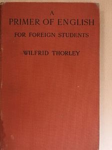 Wilfrid Thorley - A primer of english [antikvár]
