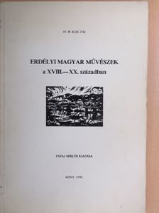 Dr. M. Kiss Pál - Erdélyi magyar művészek a XVIII.-XX. században [antikvár]