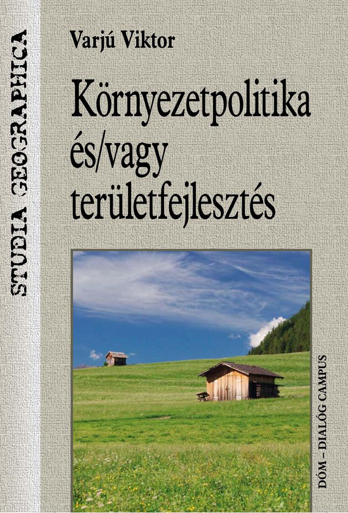 Varjú Viktor - Környezetpolitika és/vagy területfejlesztés [antikvár]