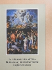 Dr. Váradi Iván Attila - Dr. Váradi Iván Attila írásainak, festményeinek tájékoztatója [antikvár]