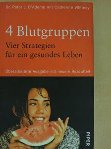 Catherine Whitney - 4 Blutgruppen - vier Strategien für ein gesundes Leben [antikvár]