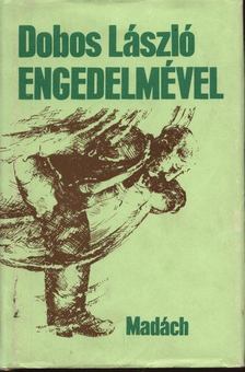 Dobos László - Engedelmével [antikvár]