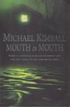 Kimball, Michael - Mouth to Mouth [antikvár]