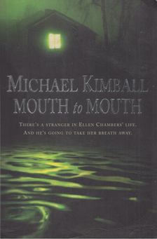 Kimball, Michael - Mouth to Mouth [antikvár]