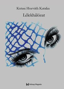 Kutasi Horváth Katalin - Lélekhálózat [antikvár]