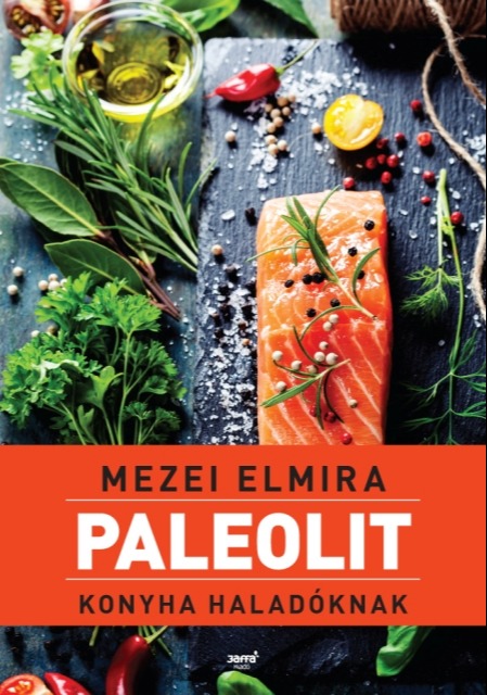 Mezei Elmira - Paleolit konyha haladóknak [eKönyv: epub, mobi]