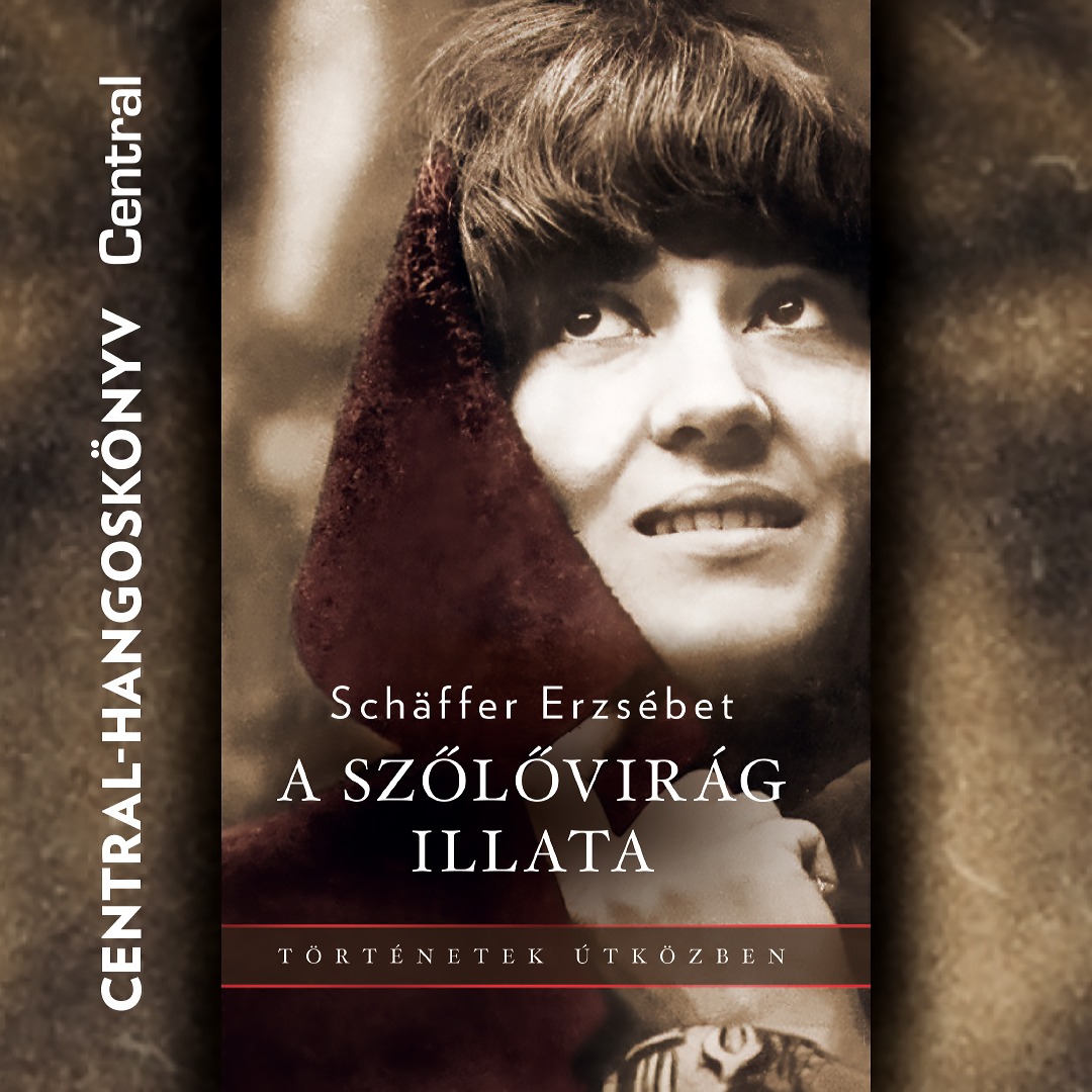 Schäffer Erzsébet - A szőlővirág illata [eHangoskönyv]