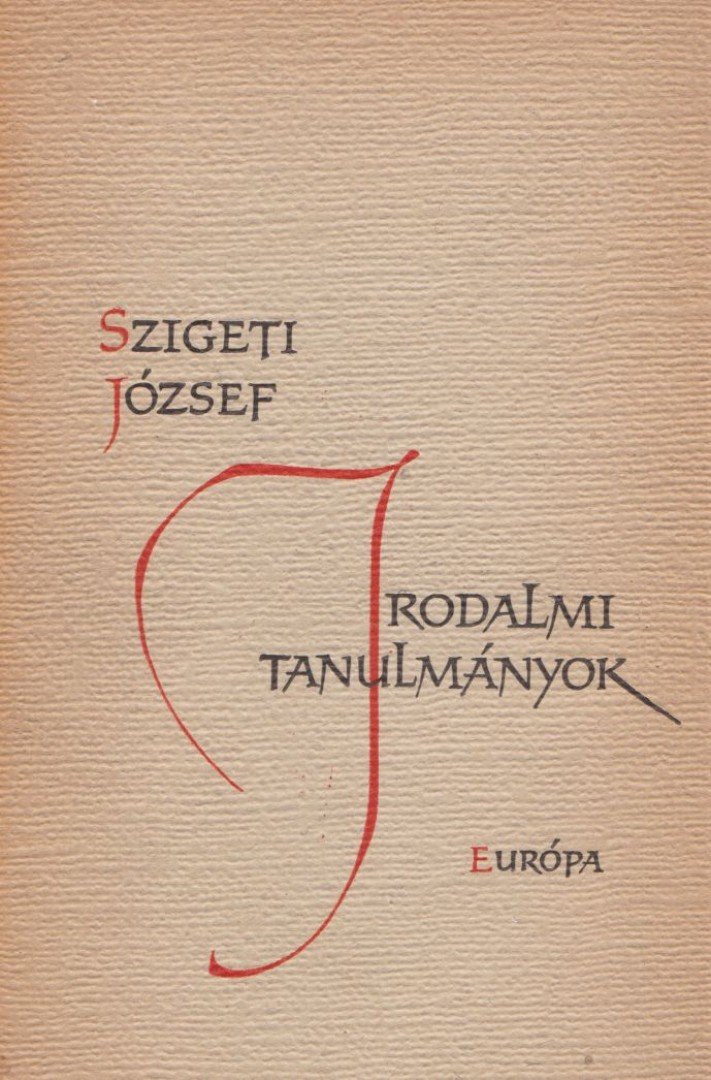 SZIGETI JÓZSEF - Irodalmi tanulmányok [antikvár]