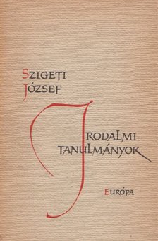 SZIGETI JÓZSEF - Irodalmi tanulmányok [antikvár]